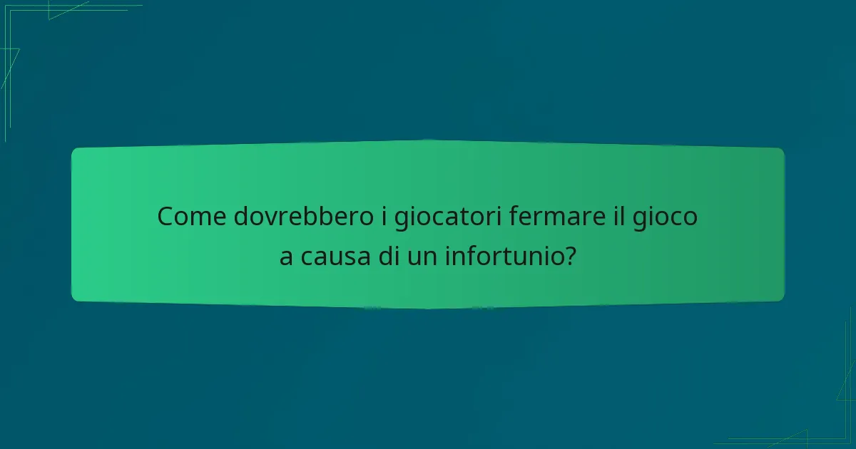 Come dovrebbero i giocatori fermare il gioco a causa di un infortunio?