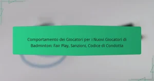 Comportamento dei Giocatori per i Nuovi Giocatori di Badminton: Fair Play, Sanzioni, Codice di Condotta