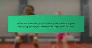 Disponibilità dei campi per i nuovi giocatori di badminton: Rispetto degli orari programmati, Condivisione dei campi, Attesa del turno