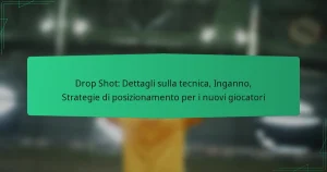 Drop Shot: Dettagli sulla tecnica, Inganno, Strategie di posizionamento per i nuovi giocatori