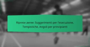Riprese aeree: Suggerimenti per l’esecuzione, Tempistiche, Angoli per principianti
