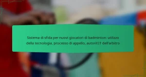 Sistema di sfida per nuovi giocatori di badminton: utilizzo della tecnologia, processo di appello, autorità dell’arbitro