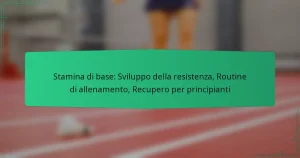 Stamina di base: Sviluppo della resistenza, Routine di allenamento, Recupero per principianti