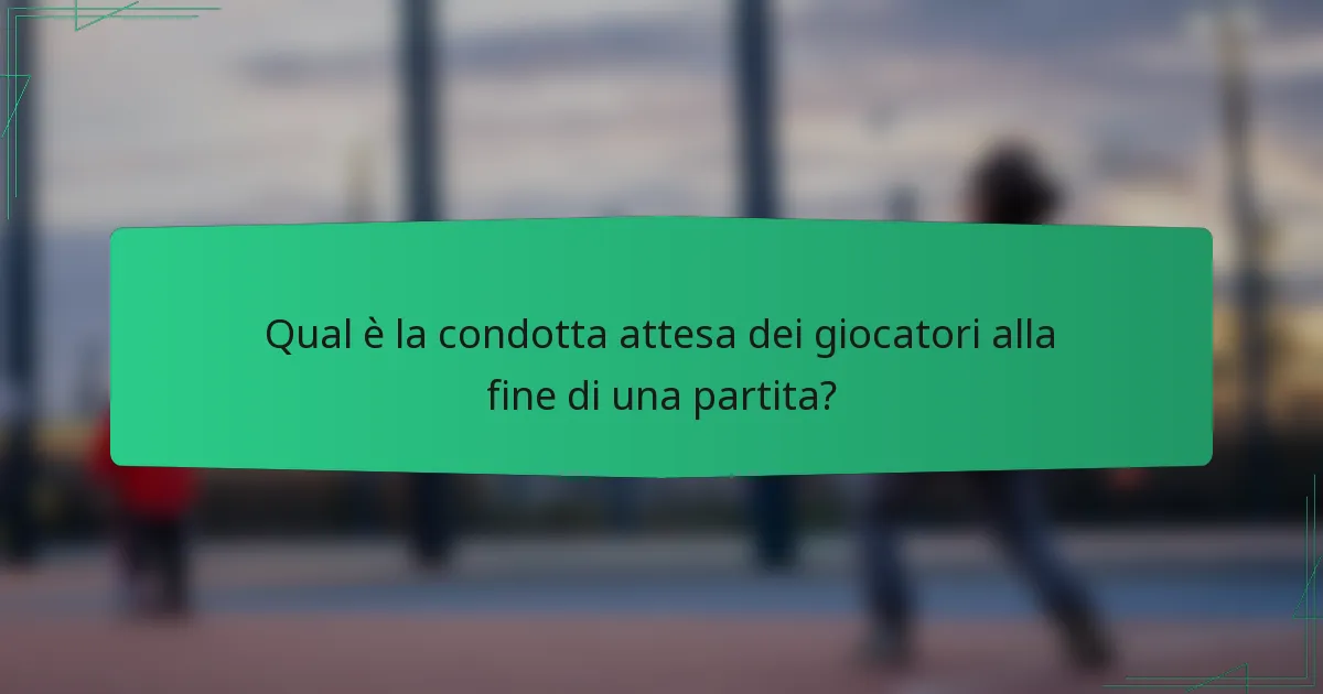 Qual è la condotta attesa dei giocatori alla fine di una partita?