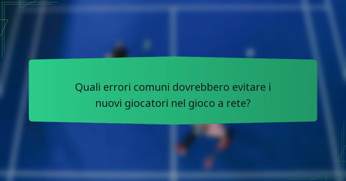 Quali errori comuni dovrebbero evitare i nuovi giocatori nel gioco a rete?
