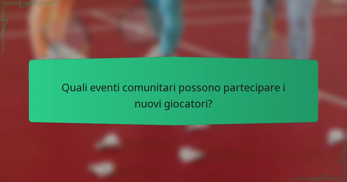 Quali eventi comunitari possono partecipare i nuovi giocatori?