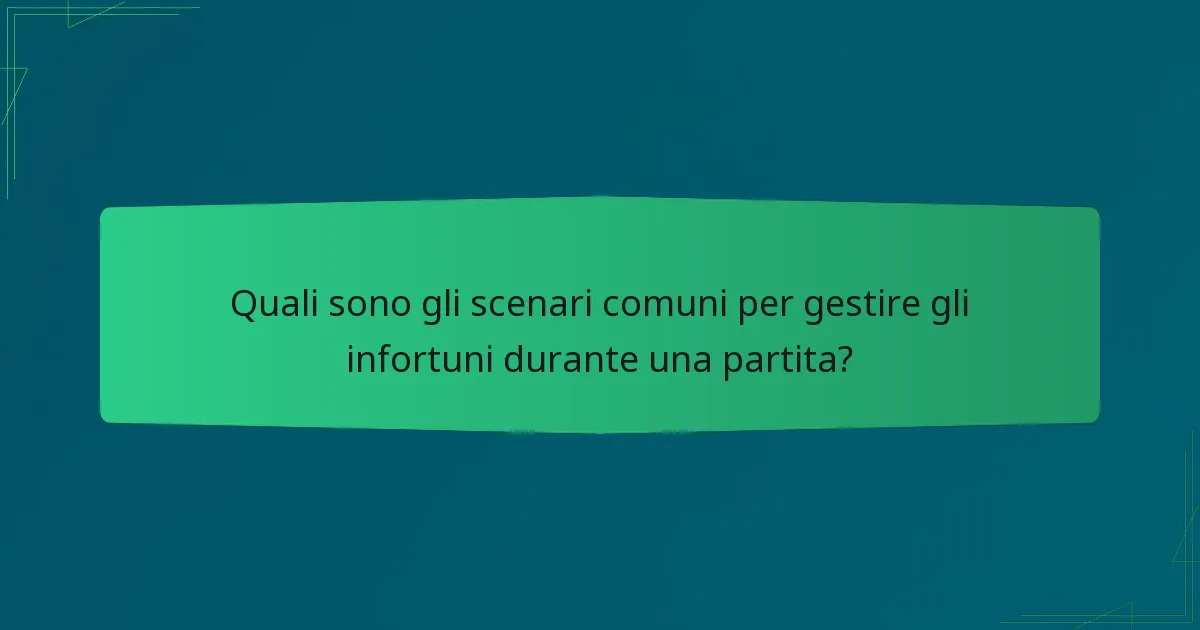 Quali sono gli scenari comuni per gestire gli infortuni durante una partita?