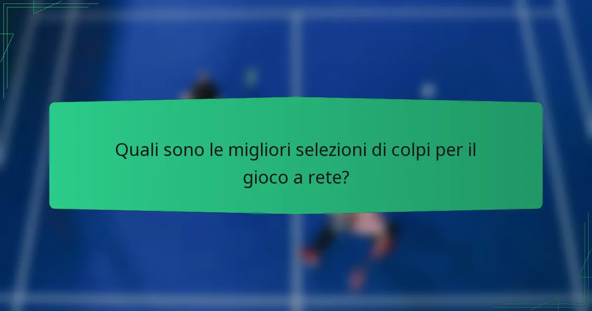 Quali sono le migliori selezioni di colpi per il gioco a rete?